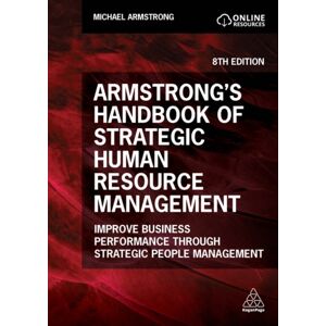 Kogan Page Ltd Armstrong'S Handbook Of Strategic Human Resource Management : Improve Business Performance Through Strategic People Management Kogan Page Ltd Armstrong'S Handbook Of Strategic Human Resource Management : Improve Business Performance Through Strategic People Management