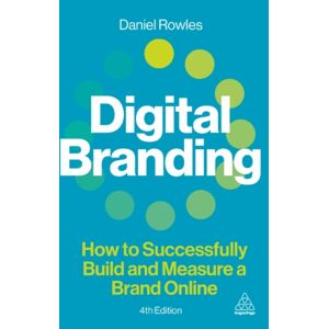 Kogan Page Ltd Digital Branding : How To Successfully Build And Measure A Brand Online Kogan Page Ltd Digital Branding : How To Successfully Build And Measure A Brand Online