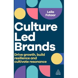 Kogan Page Ltd Culture-Led Brands : Drive Growth, Build Resilience And Cultivate Resonance Kogan Page Ltd Culture-Led Brands : Drive Growth, Build Resilience And Cultivate Resonance