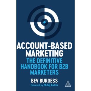 Kogan Page Ltd Account-Based Marketing : The Definitive Handbook For B2b Marketers Kogan Page Ltd Account-Based Marketing : The Definitive Handbook For B2b Marketers