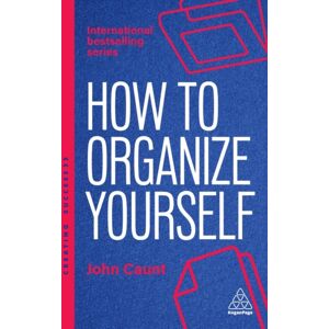 Kogan Page Ltd How To Organize Yourself : Simple Ways To Take Control, Save Time And Work More Efficiently Kogan Page Ltd How To Organize Yourself : Simple Ways To Take Control, Save Time And Work More Efficiently