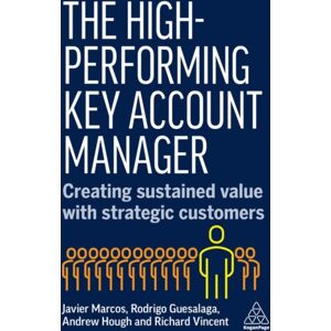 Kogan Page Ltd The High-Performing Key Account Manager : Creating Sustained With Strategic Customers Kogan Page Ltd The High-Performing Key Account Manager : Creating Sustained With Strategic Customers