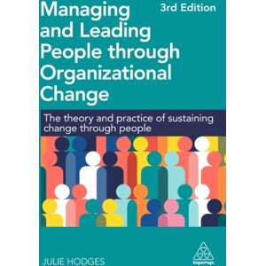 Kogan Page Ltd Managing And Leading People Through Organizational Change : The Theory And Practice Of Sustaining Change Through People Kogan Page Ltd Managing And Leading People Through Organizational Change : The Theory And Practice Of Sustaining Change Through People