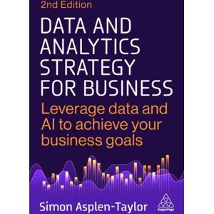 Kogan Page Ltd Data And Analytics Strategy For Business : Leverage Data And Ai To Achieve Your Business Goals Kogan Page Ltd Data And Analytics Strategy For Business : Leverage Data And Ai To Achieve Your Business Goals