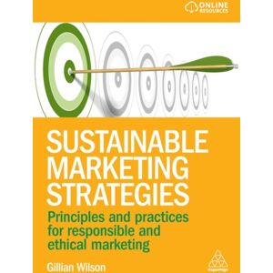 Kogan Page Ltd Sustainable Marketing Strategies : Principles And Practices For Responsible And Ethical Marketing Kogan Page Ltd Sustainable Marketing Strategies : Principles And Practices For Responsible And Ethical Marketing