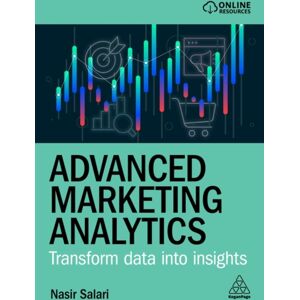 Kogan Page Ltd Advanced Marketing Analytics : Transform Data Into Insights Kogan Page Ltd Advanced Marketing Analytics : Transform Data Into Insights
