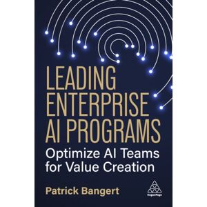 Kogan Page Ltd Leading Enterprise Ai Programs : Optimize Ai Teams For Creation Kogan Page Ltd Leading Enterprise Ai Programs : Optimize Ai Teams For Creation