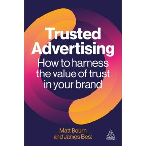 Kogan Page Ltd Trusted Advertising : How To Harness The Of Trust In Your Brand Kogan Page Ltd Trusted Advertising : How To Harness The Of Trust In Your Brand