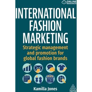Kogan Page Ltd International Fashion Marketing : Strategic Management And Promotion For Global Fashion Brands Kogan Page Ltd International Fashion Marketing : Strategic Management And Promotion For Global Fashion Brands