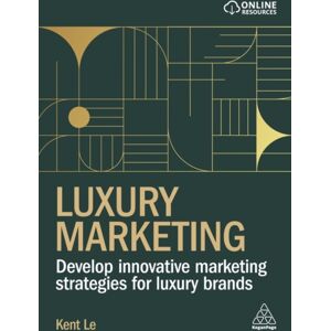 Kogan Page Ltd Luxury Marketing : Develop Innovative Marketing Strategies For Luxury Brands Kogan Page Ltd Luxury Marketing : Develop Innovative Marketing Strategies For Luxury Brands