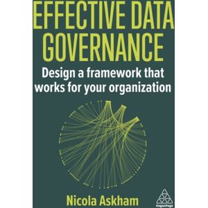 Kogan Page Ltd Effective Data Governance : Design A Framework That Works For Your Organization Kogan Page Ltd Effective Data Governance : Design A Framework That Works For Your Organization