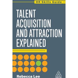 Kogan Page Ltd Talent Acquisition And Attraction Explained Kogan Page Ltd Talent Acquisition And Attraction Explained