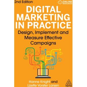 Kogan Page Ltd Digital Marketing In Practice : Design, Implement And Measure Effective Campaigns Kogan Page Ltd Digital Marketing In Practice : Design, Implement And Measure Effective Campaigns