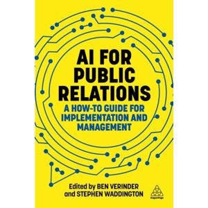 Kogan Page Ltd Ai For Public Relations : A How-To Guide For Implementation And Management Kogan Page Ltd Ai For Public Relations : A How-To Guide For Implementation And Management