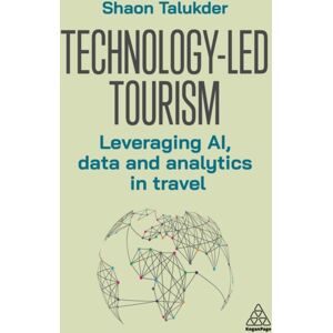 Kogan Page Ltd Technology-Led Tourism : Leveraging Ai, Data And Analytics In Travel Kogan Page Ltd Technology-Led Tourism : Leveraging Ai, Data And Analytics In Travel
