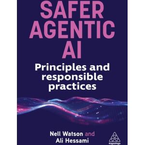 Kogan Page Ltd Safer Agentic Ai : Principles And Responsible Practices Kogan Page Ltd Safer Agentic Ai : Principles And Responsible Practices