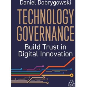 Kogan Page Ltd Technology Governance : Build Trust In Digital Kogan Page Ltd Technology Governance : Build Trust In Digital