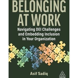 Kogan Page Ltd Belonging At Work : Navigating Dei Challenges And Embedding Inclusion In Your Organization Kogan Page Ltd Belonging At Work : Navigating Dei Challenges And Embedding Inclusion In Your Organization