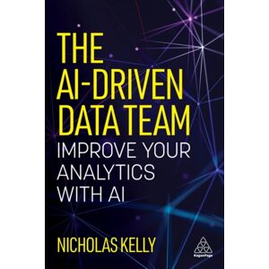 Kogan Page Ltd The Ai-Driven Data Team : Improve Your Analytics With Ai Kogan Page Ltd The Ai-Driven Data Team : Improve Your Analytics With Ai