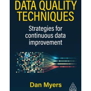 Kogan Page Ltd Data Quality Techniques : Strategies For Continuous Data Improvement Kogan Page Ltd Data Quality Techniques : Strategies For Continuous Data Improvement