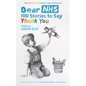Orion Publishing Co Dear Nhs : 100 Stories To Say Thank You, Edited By Adam Kay Orion Publishing Co Dear Nhs : 100 Stories To Say Thank You, Edited By Adam Kay