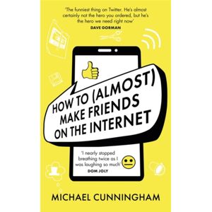 Orion Publishing Co How To (Almost) Make Friends On The Internet Orion Publishing Co How To (Almost) Make Friends On The Internet