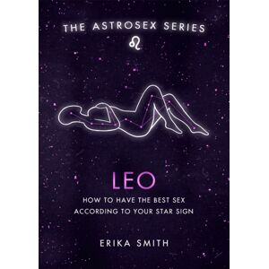 Orion Publishing Co Astrosex: Leo : How To Have The Sex According To Your Star Sign Orion Publishing Co Astrosex: Leo : How To Have The Sex According To Your Star Sign