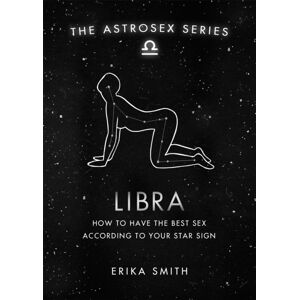 Orion Publishing Co Astrosex: Libra : How To Have The Sex According To Your Star Sign Orion Publishing Co Astrosex: Libra : How To Have The Sex According To Your Star Sign