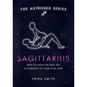 Orion Publishing Co Astrosex: Sagittarius : How To Have The Sex According To Your Star Sign Orion Publishing Co Astrosex: Sagittarius : How To Have The Sex According To Your Star Sign