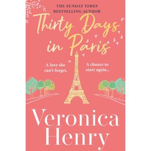 Orion Publishing Co Thirty Days In Paris : The Gorgeously Escapist, Romantic And Uplifting Novel From The Sunday Times selling Author Orion Publishing Co Thirty Days In Paris : The Gorgeously Escapist, Romantic And Uplifting Novel From The Sunday Times selling Author