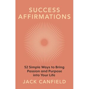 Orion Publishing Co Success Affirmations : 52 Weeks For Living A Passionate And Purposeful Life Orion Publishing Co Success Affirmations : 52 Weeks For Living A Passionate And Purposeful Life
