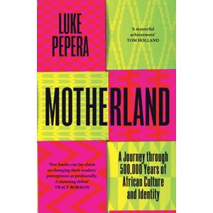 Orion Publishing Co Motherland : A Journey Through 500,000 Years Of African Culture And Identity Orion Publishing Co Motherland : A Journey Through 500,000 Years Of African Culture And Identity