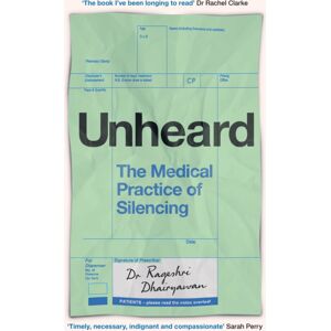 Orion Publishing Co Unheard : The Medical Practice Of Silencing Orion Publishing Co Unheard : The Medical Practice Of Silencing