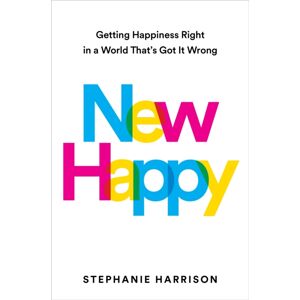 Orion Publishing Co Happy : Getting Happiness Right In A World That'S Got It Wrong Orion Publishing Co Happy : Getting Happiness Right In A World That'S Got It Wrong