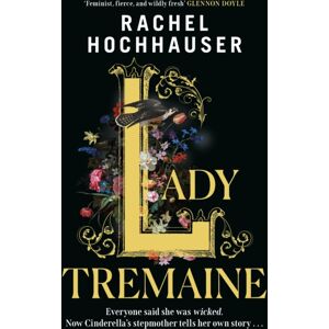 Orion Publishing Co Lady Tremaine : The Hotly Anticipated, Spellbinding And Unmissable Retelling Of One Of The World’s Most Iconic Fairytales, Cinderella! Orion Publishing Co Lady Tremaine : The Hotly Anticipated, Spellbinding And Unmissable Retelling Of One Of The World’s Most Iconic Fairytales, Cinderella!