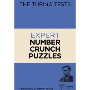 Arcturus Publishing Ltd The Turing Tests: Expert Number Crunch Puzzles Arcturus Publishing Ltd The Turing Tests: Expert Number Crunch Puzzles