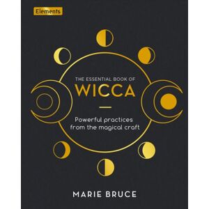Arcturus Publishing Ltd The Essential Book Of Wicca : Powerful Practices From The Magical Craft Arcturus Publishing Ltd The Essential Book Of Wicca : Powerful Practices From The Magical Craft