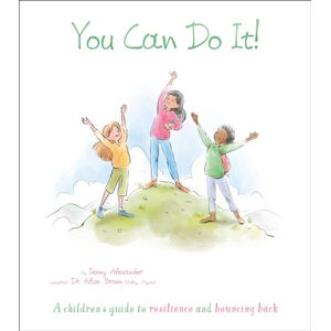 Arcturus Publishing Ltd You Can Do It! : A Children'S Guide To Resilience And Bouncing Back Arcturus Publishing Ltd You Can Do It! : A Children'S Guide To Resilience And Bouncing Back