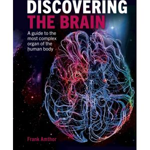 Arcturus Publishing Ltd Discovering The Brain : A Guide To The Most Complex Organ Of The Human Body Arcturus Publishing Ltd Discovering The Brain : A Guide To The Most Complex Organ Of The Human Body