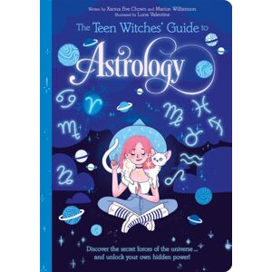 Arcturus Publishing Ltd The Teen Witches' Guide To Astrology : Discover The Secret Forces Of The Universe... And Unlock Your Own Hidden Power! Arcturus Publishing Ltd The Teen Witches' Guide To Astrology : Discover The Secret Forces Of The Universe... And Unlock Your Own Hidden Power!