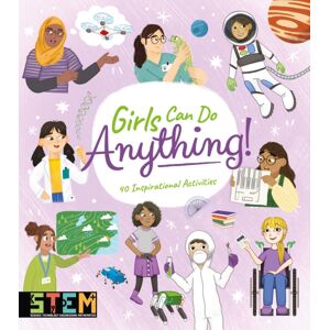Arcturus Publishing Ltd Girls Can Do Anything! : 40 Inspirational Activities Arcturus Publishing Ltd Girls Can Do Anything! : 40 Inspirational Activities