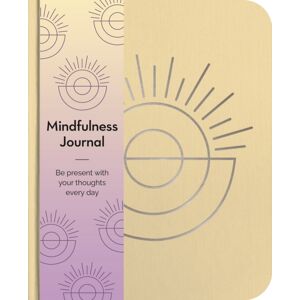 Arcturus Publishing Ltd Mindfulness Journal : Be Present With Your Thoughts Every Day Arcturus Publishing Ltd Mindfulness Journal : Be Present With Your Thoughts Every Day
