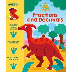 Arcturus Publishing Ltd Dinosaur Academy: Fractions And Decimals Arcturus Publishing Ltd Dinosaur Academy: Fractions And Decimals