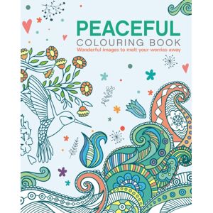 Arcturus Publishing Ltd The Peaceful Colouring Book : Wonderful Images To Melt Your Worries Away Arcturus Publishing Ltd The Peaceful Colouring Book : Wonderful Images To Melt Your Worries Away