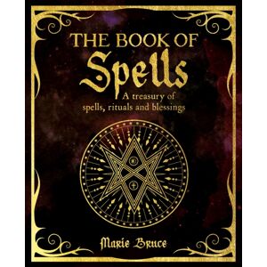 Arcturus Publishing Ltd The Book Of Spells : A Treasury Of Spells, Rituals And Blessings Arcturus Publishing Ltd The Book Of Spells : A Treasury Of Spells, Rituals And Blessings