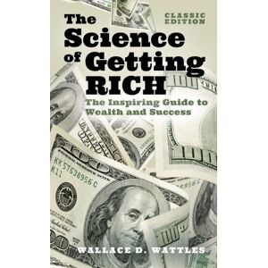 Arcturus Publishing Ltd The Science Of Getting Rich : The Inspiring Guide To Wealth And Success (Classic Edition) Arcturus Publishing Ltd The Science Of Getting Rich : The Inspiring Guide To Wealth And Success (Classic Edition)