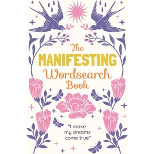 Arcturus Publishing Ltd The Manifesting Wordsearch Book : Over 150 Puzzles Arcturus Publishing Ltd The Manifesting Wordsearch Book : Over 150 Puzzles