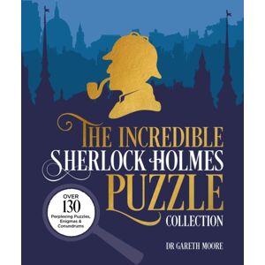 Arcturus Publishing Ltd The Incredible Sherlock Holmes Puzzle Collection : Over 130 Perplexing Puzzles, Enigmas And Conundrums Arcturus Publishing Ltd The Incredible Sherlock Holmes Puzzle Collection : Over 130 Perplexing Puzzles, Enigmas And Conundrums
