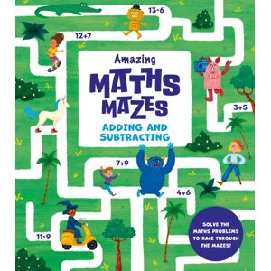 Arcturus Publishing Ltd Amazing Maths Mazes: Adding And Subtracting : Solve The Maths Problems To Race Through The Mazes! Arcturus Publishing Ltd Amazing Maths Mazes: Adding And Subtracting : Solve The Maths Problems To Race Through The Mazes!