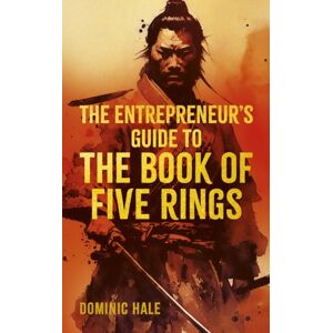 Arcturus Publishing Ltd The Entrepreneur'S Guide To The Book Of Five Rings Arcturus Publishing Ltd The Entrepreneur'S Guide To The Book Of Five Rings